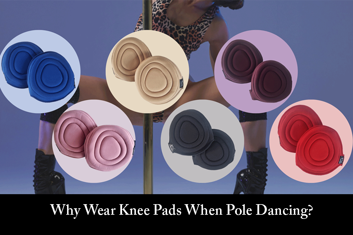 Benefits of Wearing Knee Pads when Pole Dancing