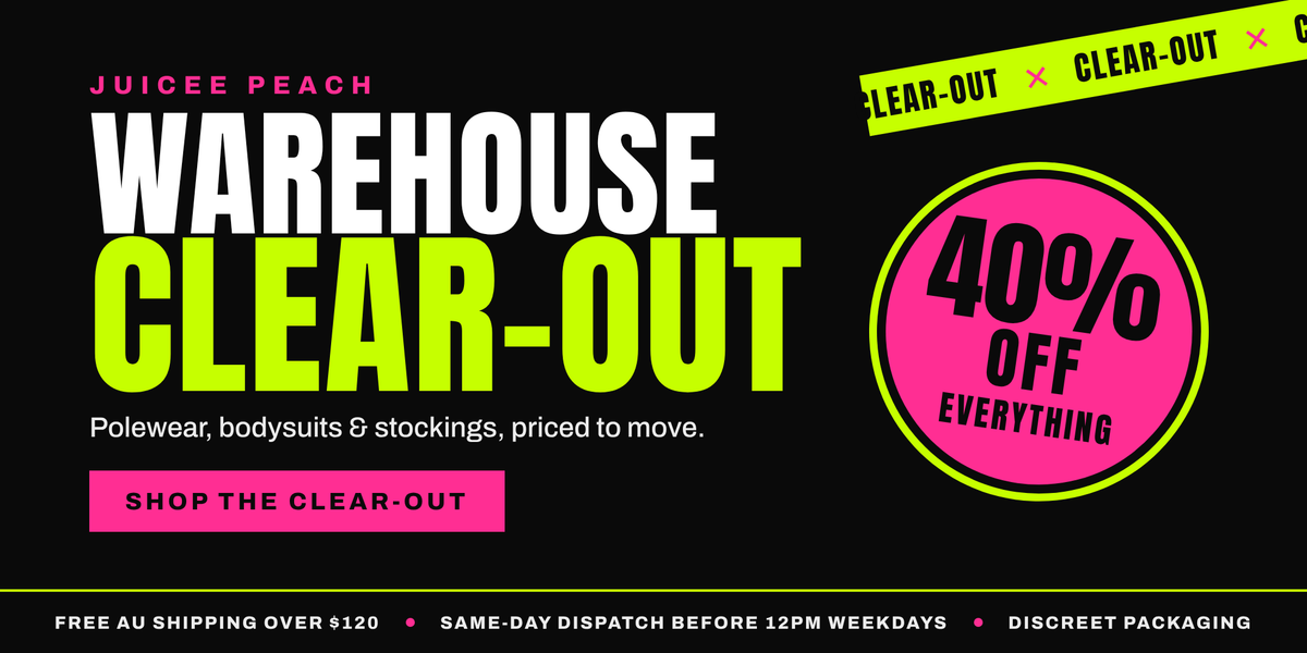 Warehouse Clear-Out. 40% off everything: polewear, bodysuits and stockings. Free AU shipping over $120, same-day dispatch before 12pm weekdays, discreet packaging.